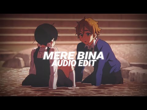Mere bina [edit audio]