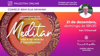21.Dez - Meditação e Live: "Meditar não é só relaxar. É transformar!" | Brahma Kumaris Brasil