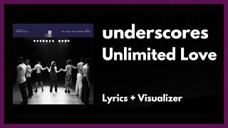 underscores - Unlimited Love [Lyrics + Visualizer]
