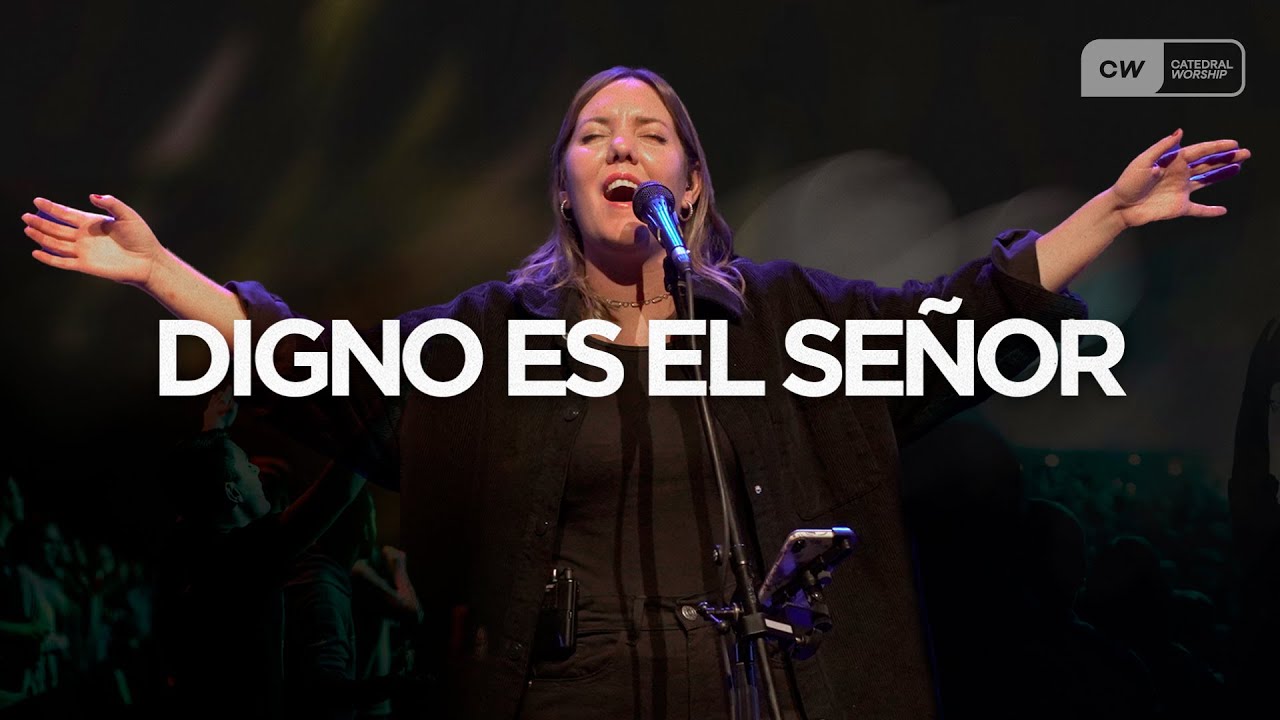 DIGNO ES EL SEÑOR, por Ana Escudero | Catedral Worship
