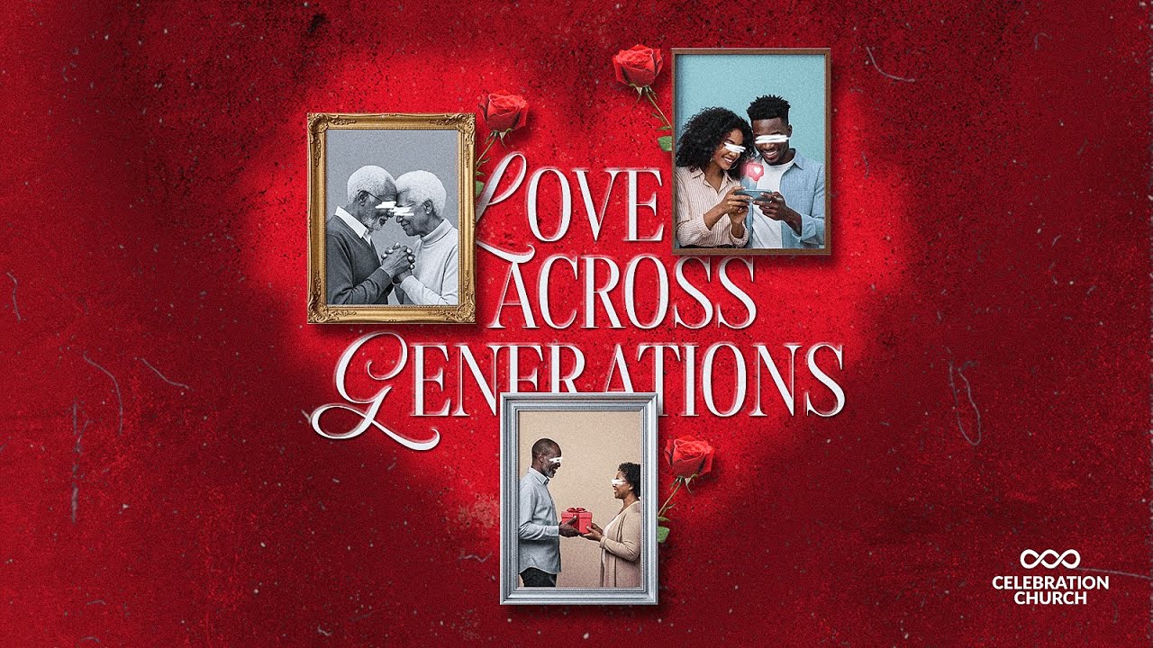 LOVE ACROSS GENERATION | 4TH FEBRUARY 2026 | CELEBRATION CHURCH INT'L