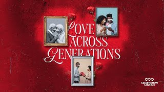 Love Across Generation  4th February 2026  Celebration Church Intl