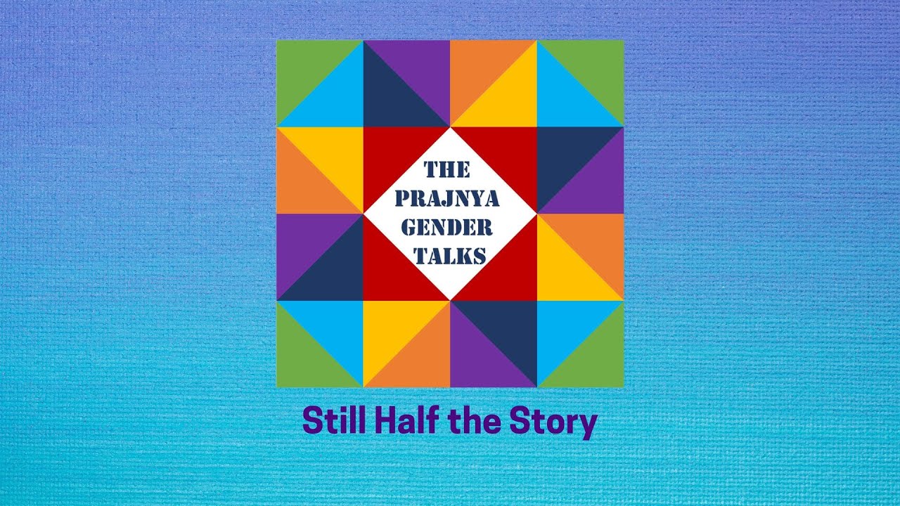 Prajnya Gender Talks || October 2022 || Sameera Khan || Still Half the Story