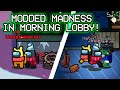 Modded Madness in the Morning Lobby! - Among Us [FULL VOD]