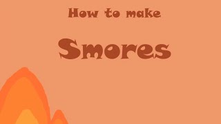 "How to Make S'mores" 2025-2026 Animation Class project