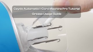 Caydo Automatic i-Cord Machine Pro Tutorial - Grease Usage Guide