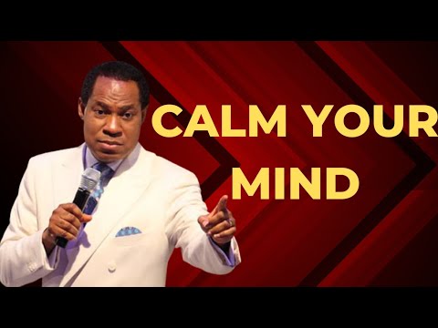 CALM YOUR MIND - PASTOR CHRIS OYAKHILOME