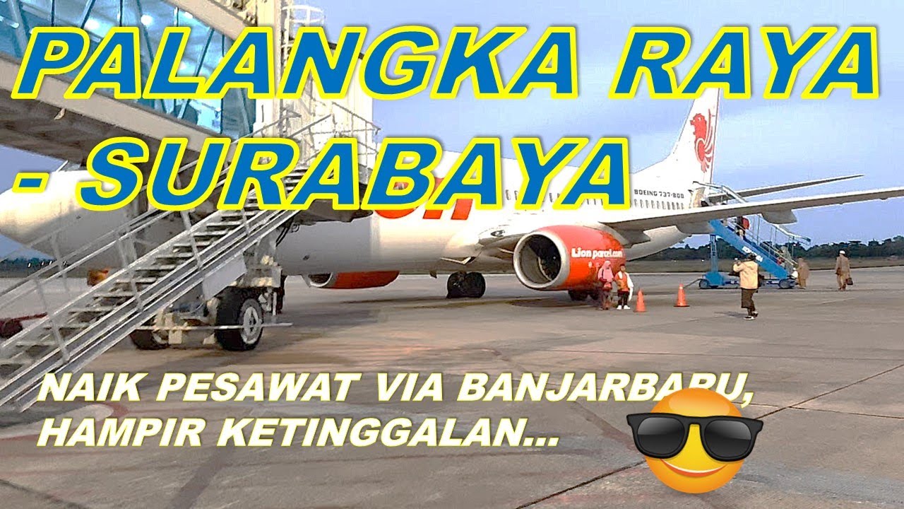 Trip Palangka Raya - Surabaya via Banjarbaru | Trip yang mendebarkan😅 | Edisi jalan-jalan