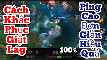 🔴 Tốc Chiến:  Cách khắc phục giật lag ping cao mới nhất hiệu quả 100%
