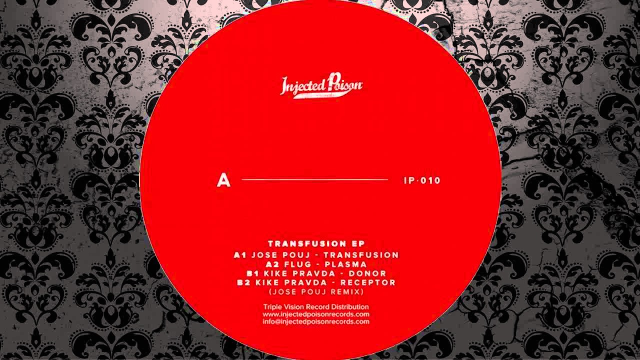 Jose Pouj - Transfusion (Original Mix) [INJECTED POISON RECORDS]
