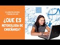 QUE ES LA METODOLOGÍA DE ENSEÑANZA Y ACTIVIDADES EDUCATIVAS | PLANIFICACIÓN CURRICULAR