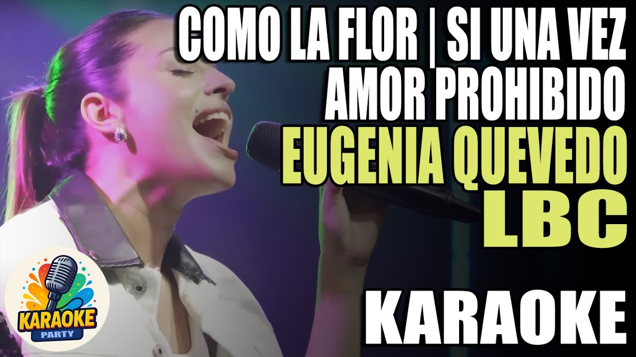 COMO LA FLOR | SI UNA VEZ | AMOR PROHIBIDO (KARAOKE) EUGENIA QUEVEDO | LBC