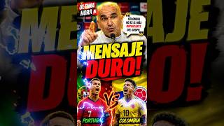 Colombia recibe duro mensaje desde Portugal🔥