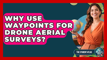 Why Use Waypoints For Drone Aerial Surveys? - The Student Atlas
