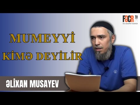 Əlixan Musayev - Mumeyyi kime deyilir ?