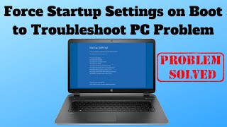 force startup settings on boot to troubleshoot pc problem