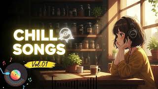 Chill Songs Vol.01 | Long Play Relaxing Music for Work, Study & Anytime Listening