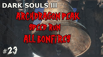 Dark Souls 3  ARCHDRAGON PEAK SPEEDRUN ALL BONFIRES