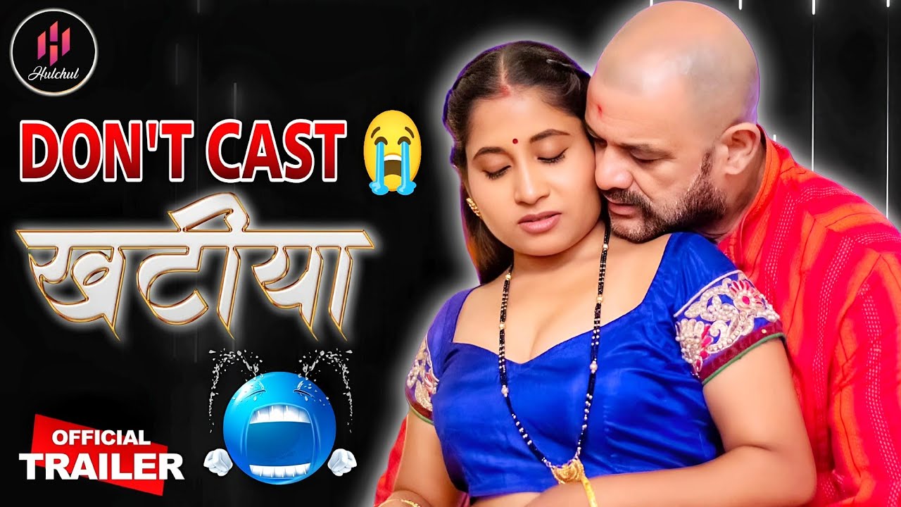 DON'T CAST 😭 | खटिया | Official Trailer Hulchul Original | Shilpa Thakur Smita Paul Muskan Agrawal