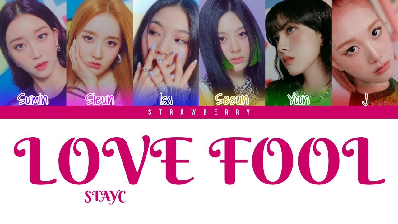 STAYC - Love Fool (Color Coded Lyrics Han/Rom/Eng) - YouTube