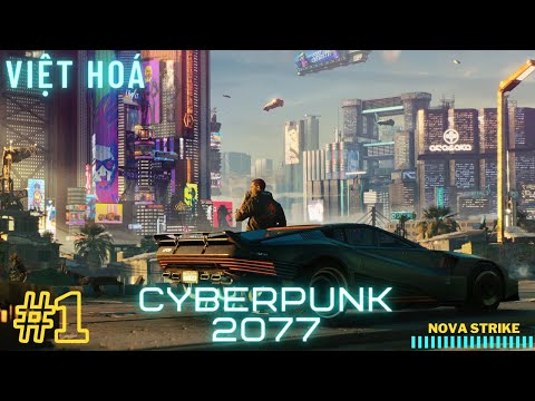 Trải nghiệm bản Việt Hoá Cyberpunk 2077 | Cyberpunk 2077 Việt Hoá