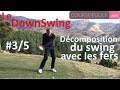 35 le downswing dcomposition de swing avec les fers cours de golf par renaud poupard