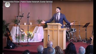 Resurrection Power | Pastor Daniel Batarseh (Easter Service)