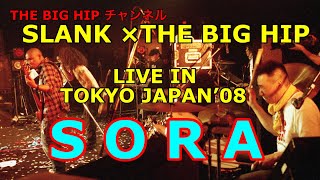 【SLANK × THE BIG HIP】LIVE IN TOKYO（2008）【Sora】
