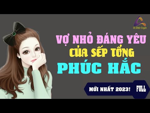 Video Vợ Nhỏ Đáng Yêu Của Sếp Tổng Phúc Hắc Truyện Hay Đi... - youtube