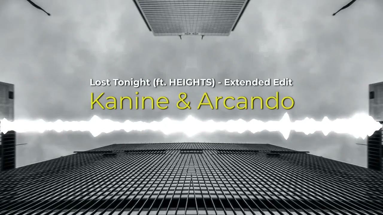 Kanine \u0026 Arcando - Lost Tonight (ft. HEIGHTS) - [ZYNX Extendend Edit]