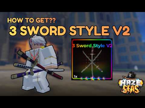 How to Get 3 Sword Style V2 in Haze Seas thumbnail
