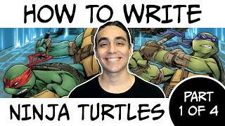 How To Write Ninja Turtles | Comic Book Script Writing  | Part 1 of 4