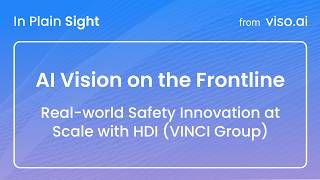 AI Vision on the Frontline: Real world Safety Innovation at Scale with HDI (VINCI Construction)