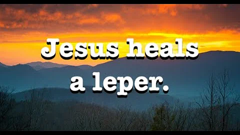 Jesus Heals a Leper (Matthew 8:1-4—a Supralapsarian Sermon)