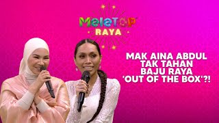 Alamak! Mak Aina Tak Tahan Baju Raya 'Out Of The Box'. Dayang Raya Mana? | MeleTOP | Nabil & Namie