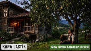 Çetrefil - Kara Lastik (Slow Ritmik Karadeniz Türküsü)(Official Audio)