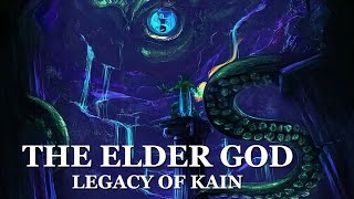 Legacy of Kain | The Elder God - A Character Study