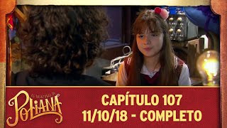 As Aventuras de Poliana | capítulo 107 - 11/10/18, completo