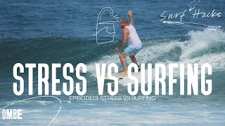 Ep 14 | Surf Hacks | Stress vs Surfing