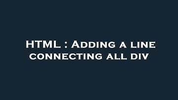 HTML : Adding a line connecting all div