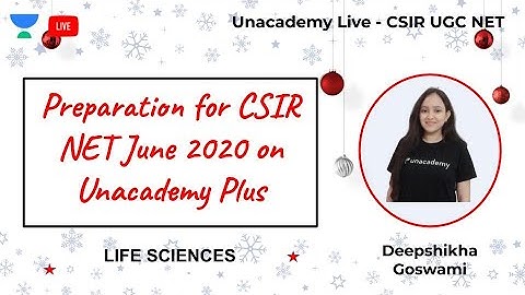 CSIR NET Preparation on Unacademy Plus | Life Sciences | Unacademy Live - CSIR UGC NET | Deepshikha