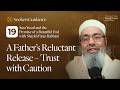 A Father S Reluctant Release Sura Yusuf 63 68 Beyond Crisis Toward Revival Ramadan Day 19