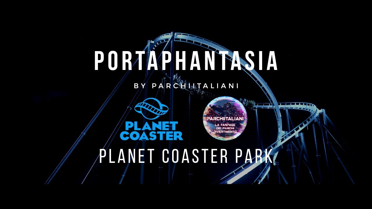PORTAPHANTASIA - PLANET COASTER PARK