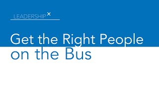 Getting the Right People on the Bus: 6 Must-Have Qualities