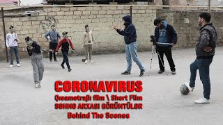 CORONAVIRUS Qısametrajlı filmi Səhnə Arxası Görüntülər (Behind The Scenes) - Qobustan Film 2020