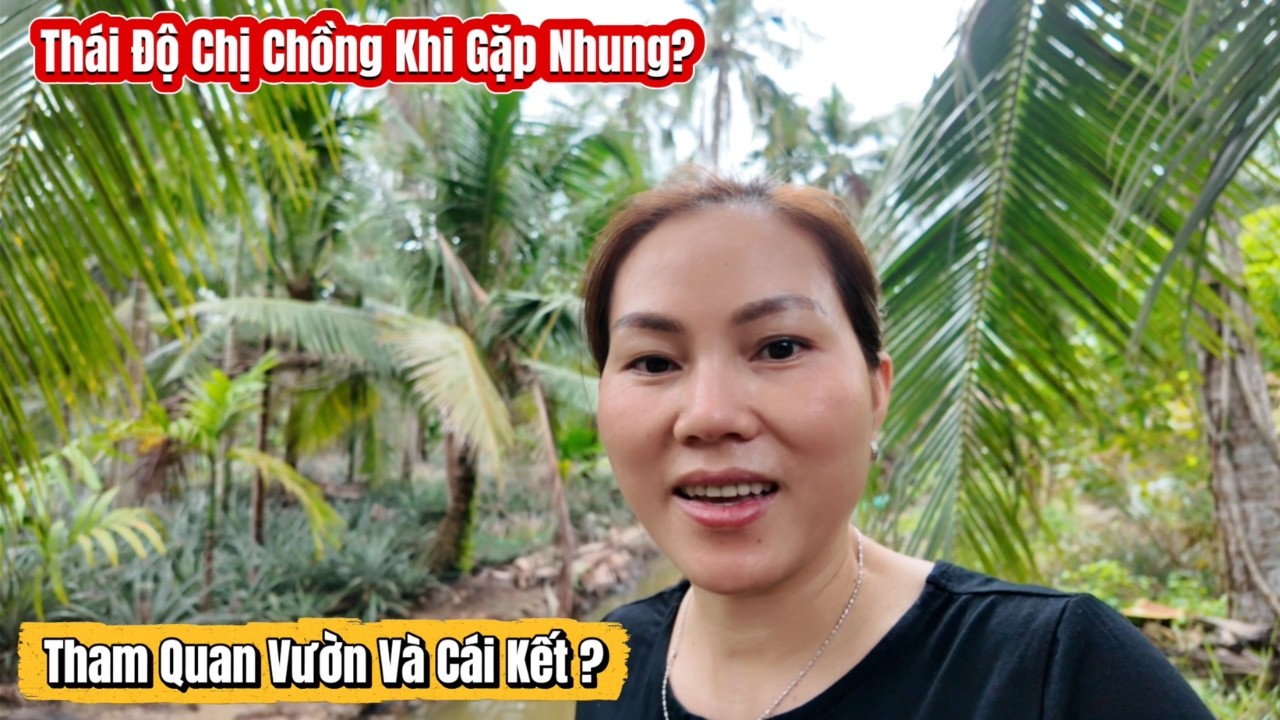 #734|| THÁI ĐỘ CỦA ANH CHỊ CHỒNG KHI NHUNG GHÉ THĂM? _  Người MIỀN TÂY NHẬU KHÔNG SAY Và Cái Kết?