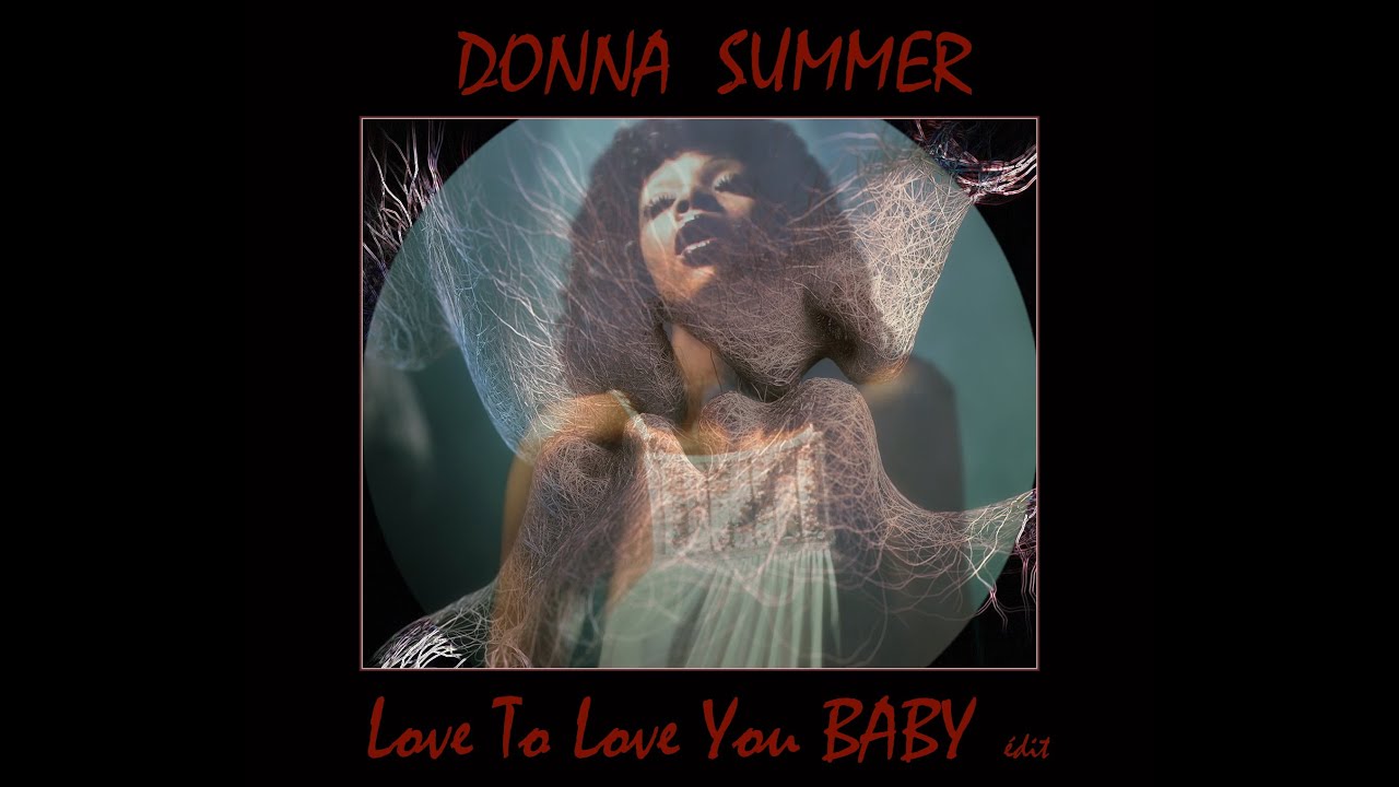 DONNA SUMMER  LOVE TO LOVE YOU BABY edit