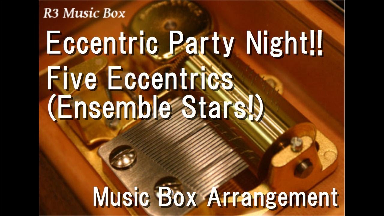 Eccentric Party Night!!/Five Eccentrics (Ensemble Stars!) [Music Box]