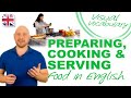 Preparing, Cooking and Serving Food in English - Visual Vocabulary Lesson