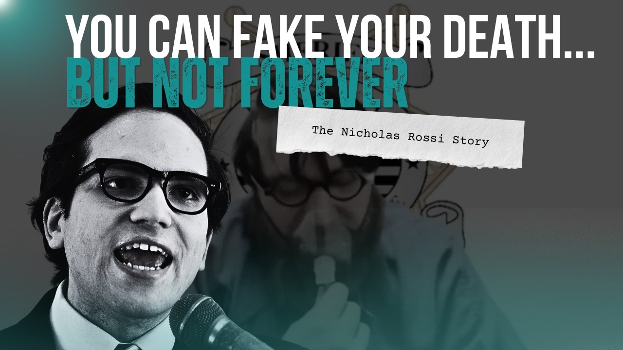 You Can Fake Your Death... But Not Forever: The Nicholas Rossi Story
